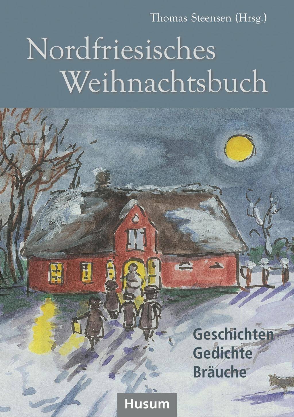 Nordfriesisches Weihnachtsbuch Geschichten, Gedichte, Bräuche