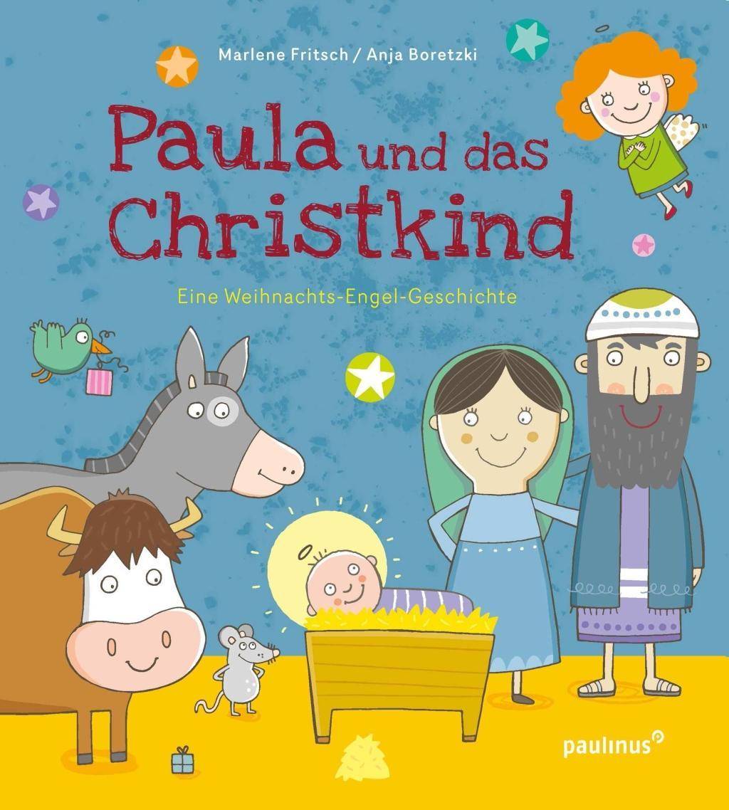 Paula und das Christkind Eine Weihnachts-Engel-Geschichte