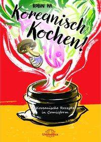 Koreanisch Kochen! Koreanische Rezepte in Comicform