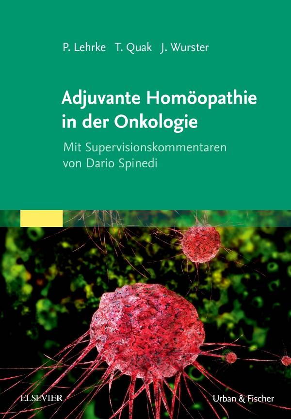 Adjuvante Homöopathie in der Onkologie Mit Supervisionskommentaren von Dario Spinedi