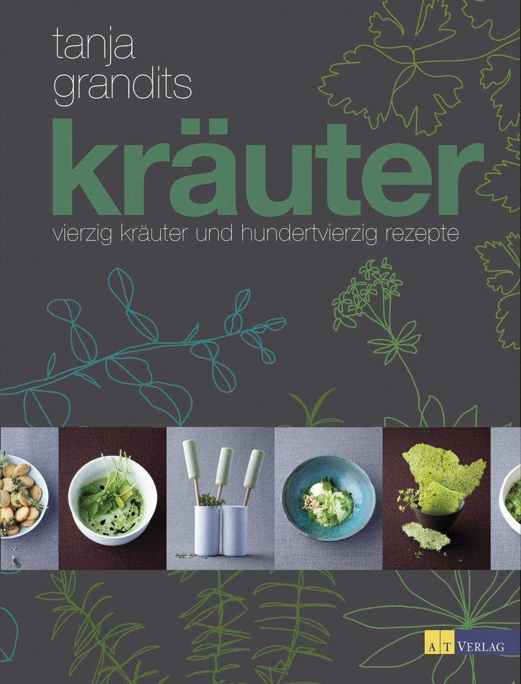 Kräuter vierzig Kräuter und hundertvierzig Rezepte