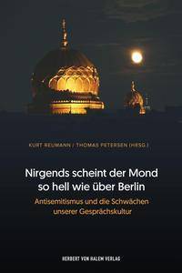 Nirgends scheint der Mond so hell wie über Berlin Antisemitismus und die Schwächen unserer Gesprächskultur