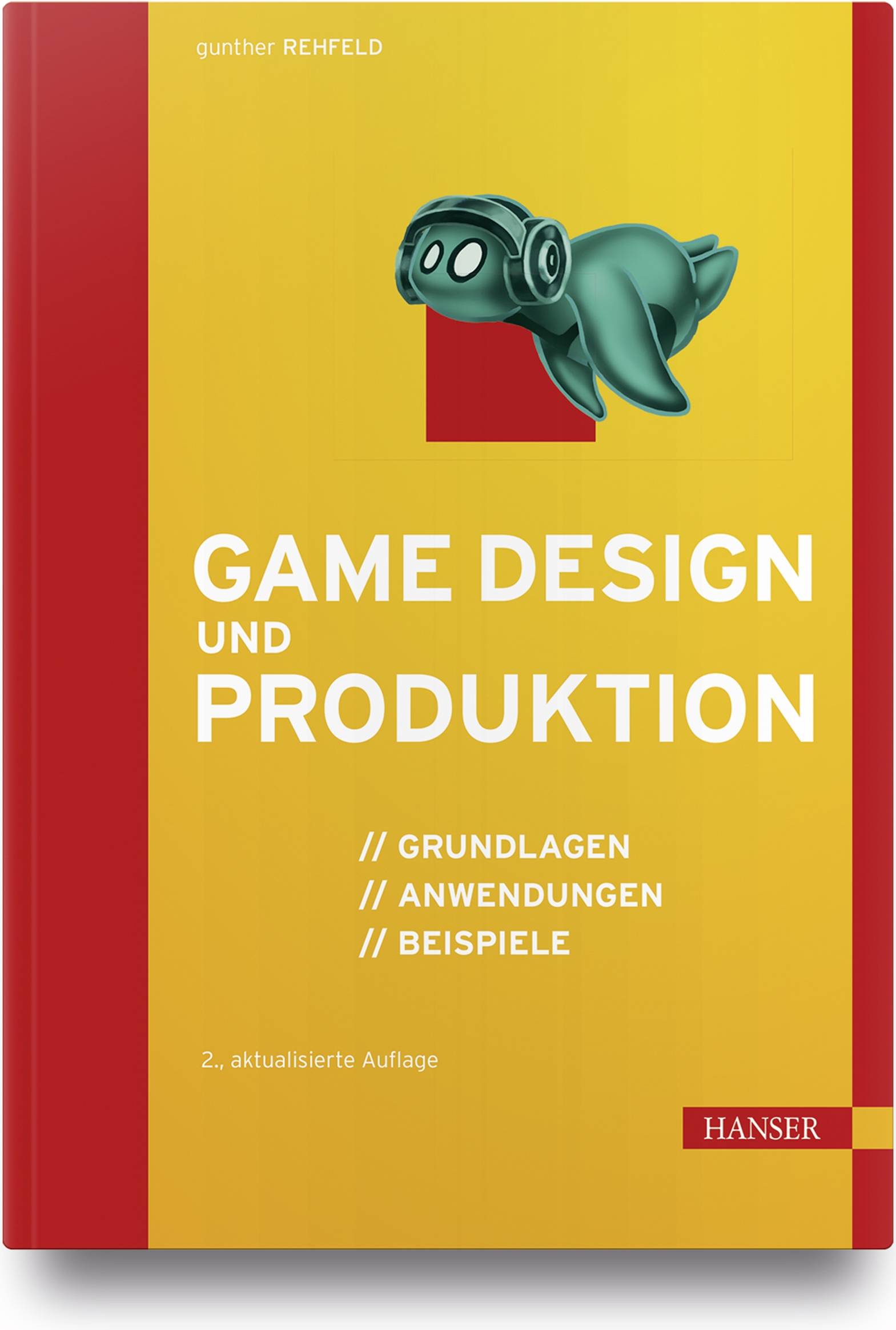 Game Design und Produktion Grundlagen, Anwendungen und Beispiele