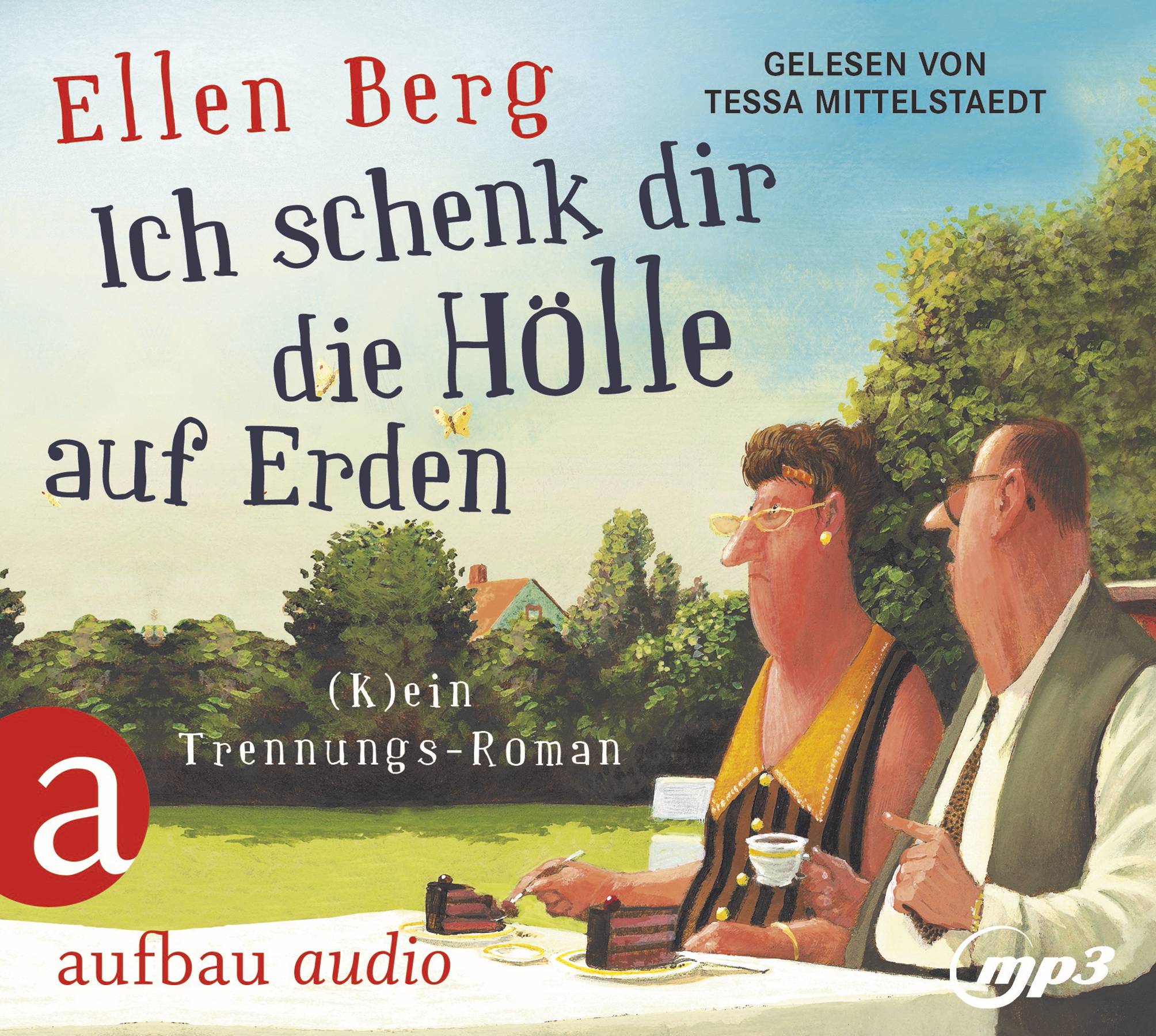 Ich schenk dir die Hölle auf Erden (K)ein Trennungs-Roman. Gelesen von Tessa Mittelstaedt