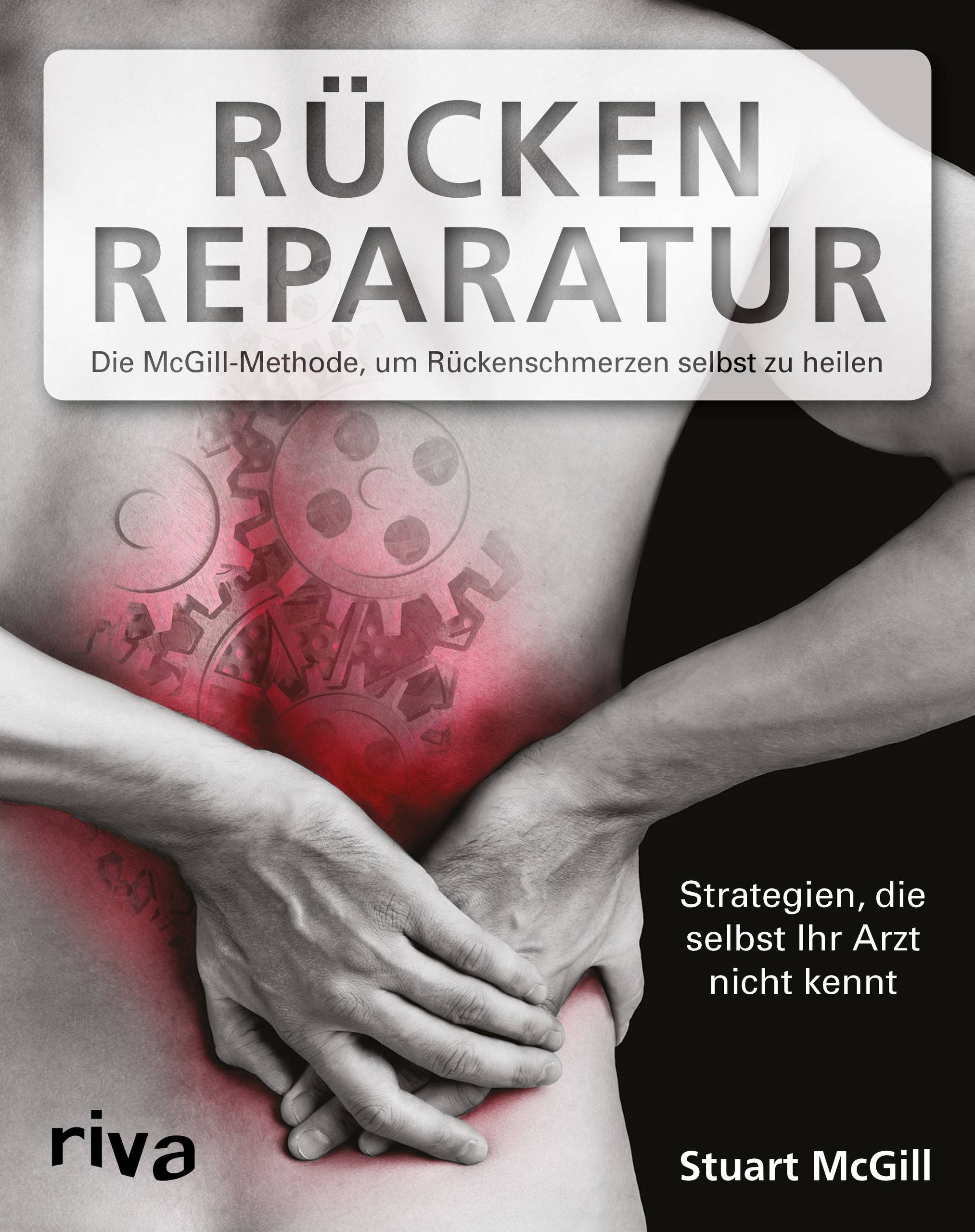 Rücken-Reparatur Die McGill-Methode, um Rückenschmerzen selbst zu heilen