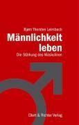 Männlichkeit leben Die Stärkung des Maskulinen