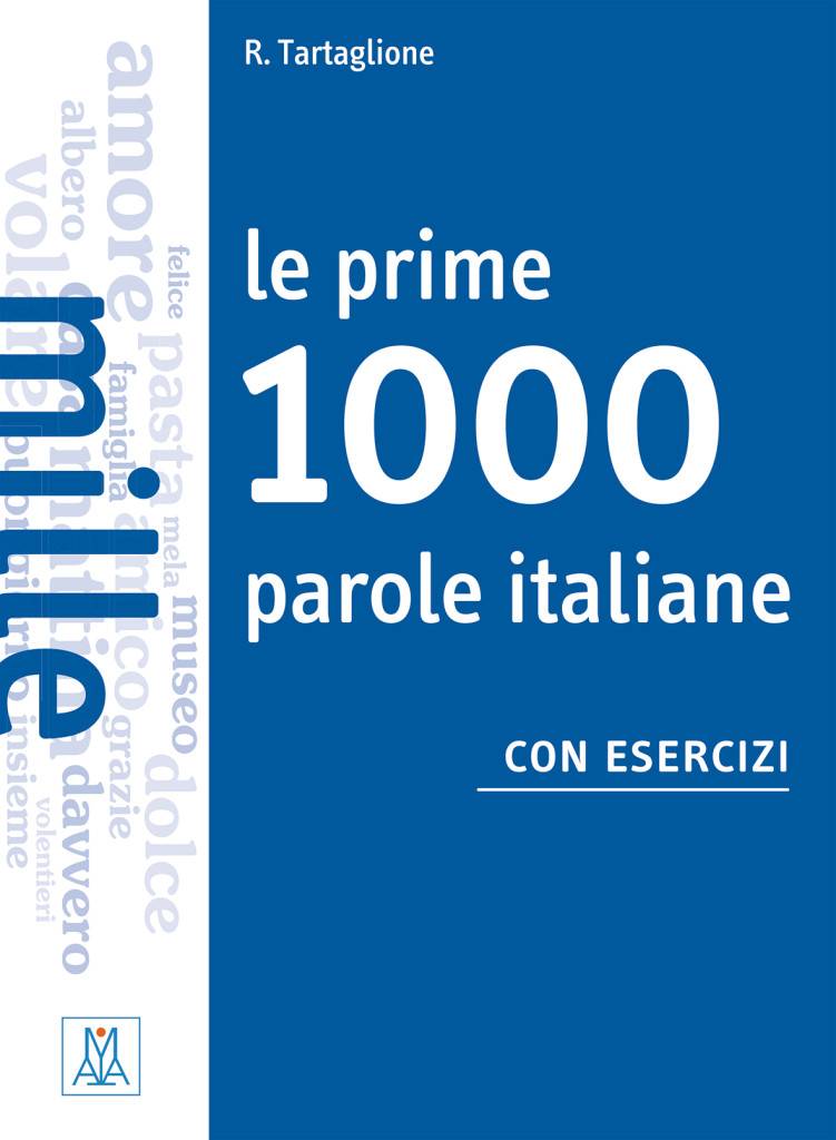 Le prime 1000 parole italiane con esercizi Livello elementare / pre-intermedio / Übungsbuch. Niveau: A1 bis A2