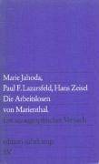 Die Arbeitslosen von Marienthal Ein soziographischer Versuch über die Wirkungen langandauernder Arbeitslosigkeit. Mit e. Anh. z. Geschichte d. Soziog