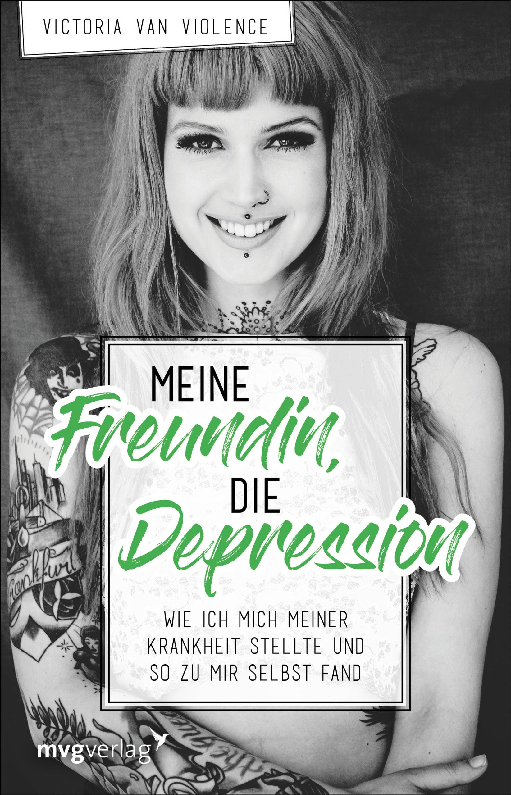 Meine Freundin, die Depression Wie ich mich meiner Krankheit stellte und so zu mir selbst fand