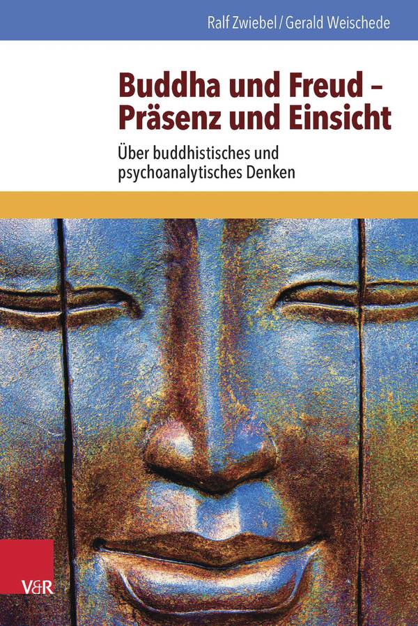 Buddha und Freud - Präsenz und Einsicht Über buddhistisches und psychoanalytisches Denken