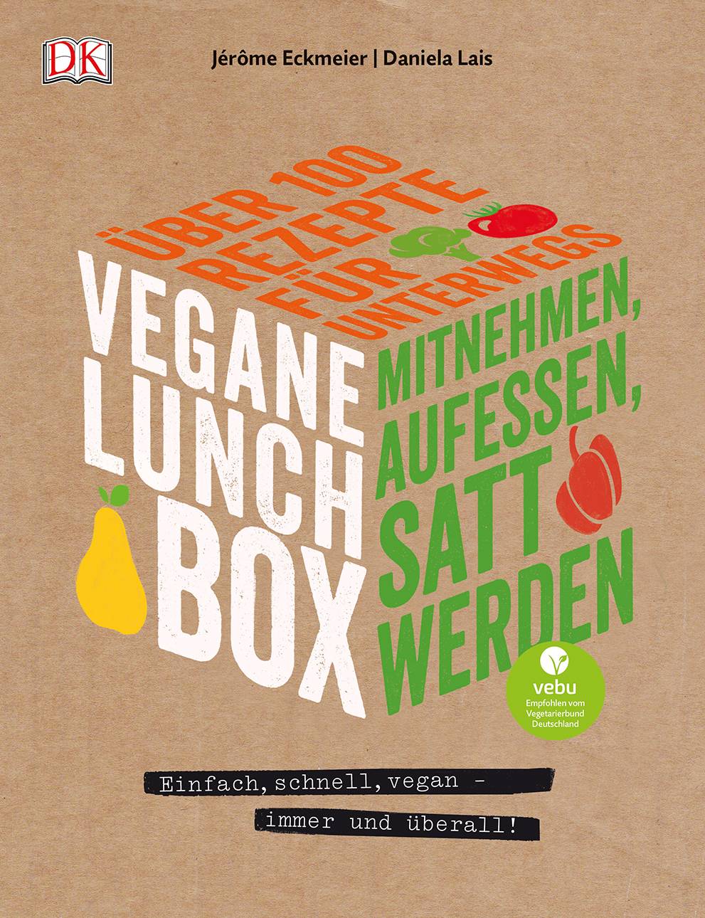 Vegane Lunchbox Einfach, schnell, vegan - immer und überall
