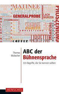 ABC der Bühnensprache 333 Begriffe, die Sie kennen sollten
