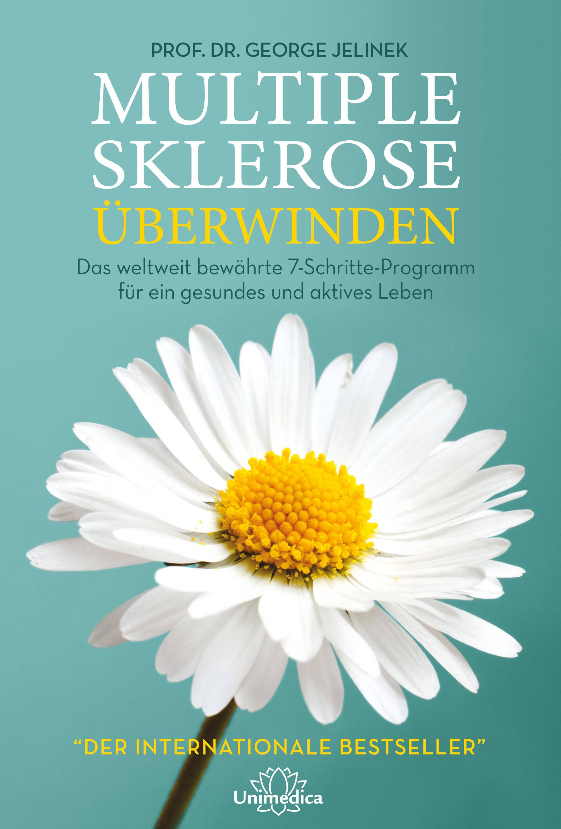 Multiple Sklerose überwinden Das weltweit bewährte 7-Schritte-Programm für ein gesundes und aktives Leben