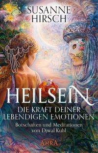HEILSEIN - Die Kraft deiner lebendigen Emotionen Botschaften und Meditationen von Djwal Kuhl