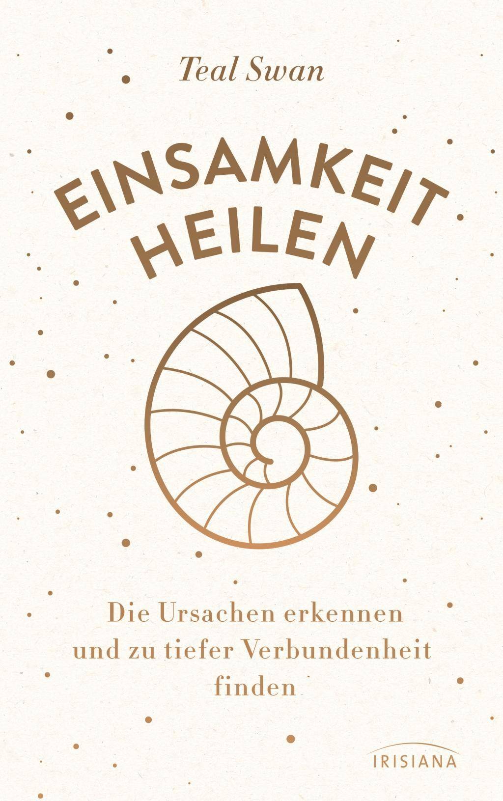 Einsamkeit heilen Die Ursachen erkennen und zu tiefer Verbundenheit finden