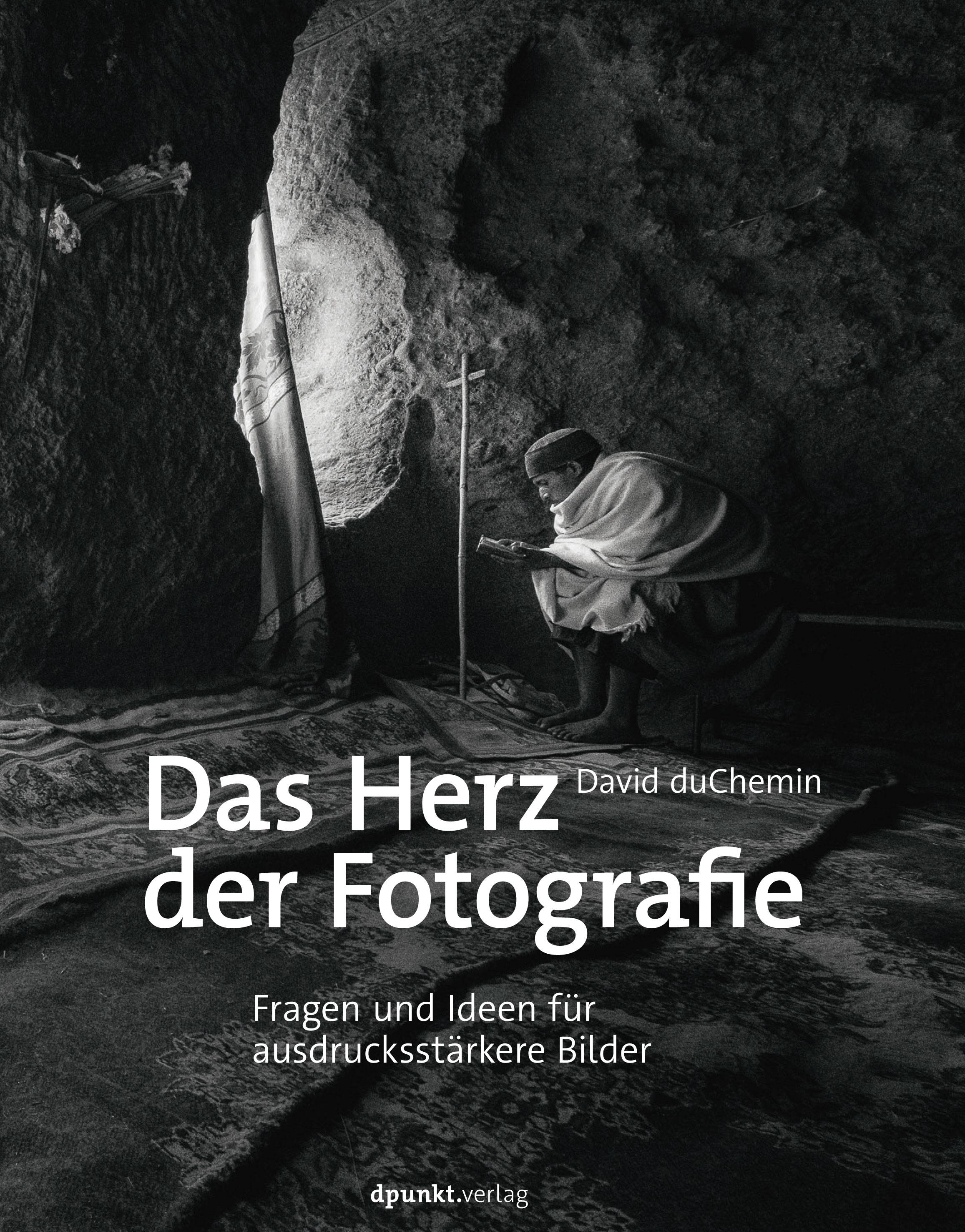 Das Herz der Fotografie Fragen und Ideen für ausdrucksstärkere Bilder