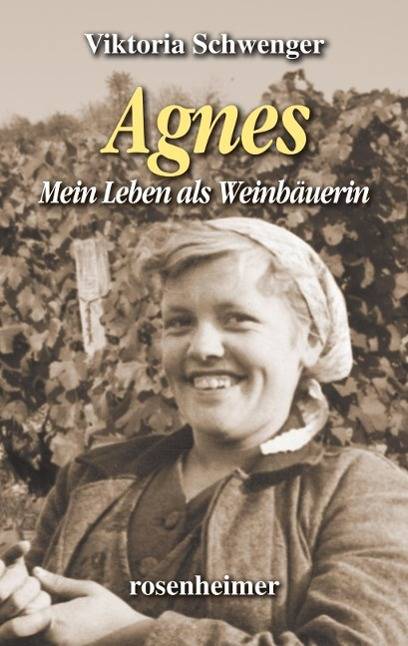 Agnes Mein Leben als Weinbäuerin