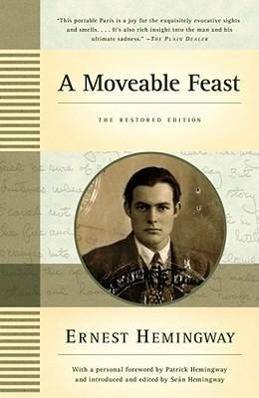 A Moveable Feast: The Restored Edition Foreword by Patrick Hemingway
