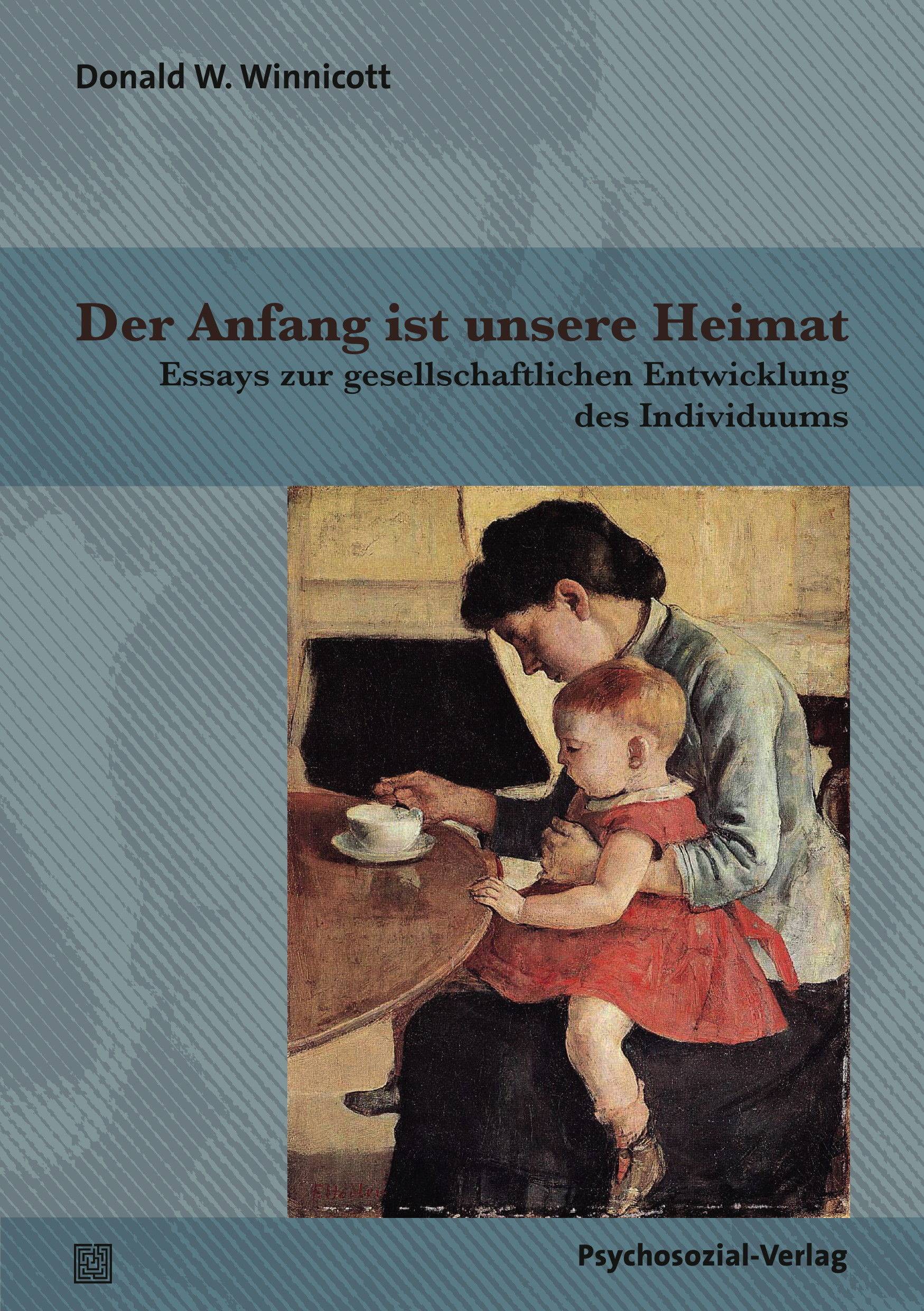 Der Anfang ist unsere Heimat Essays zur gesellschaftlichen Entwicklung des Individuums
