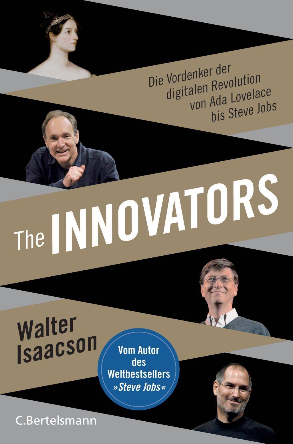 The Innovators Die Vordenker der digitalen Revolution von Ada Lovelace bis Steve Jobs - Vom Autor des Weltbestsellers »Steve Jobs«