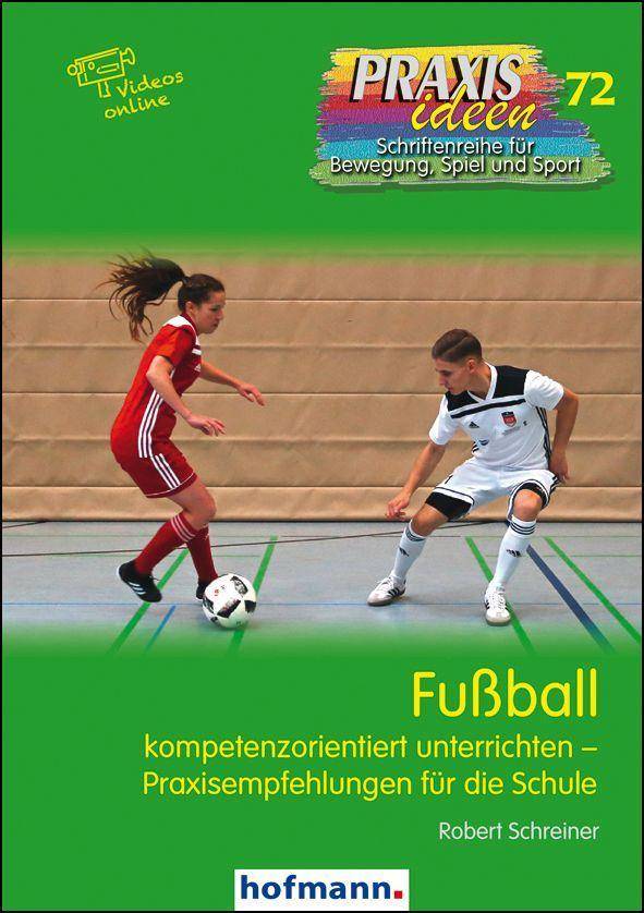 Fußball kompetenzorientiert unterrichten - Praxisempfehlungen für die Schule
