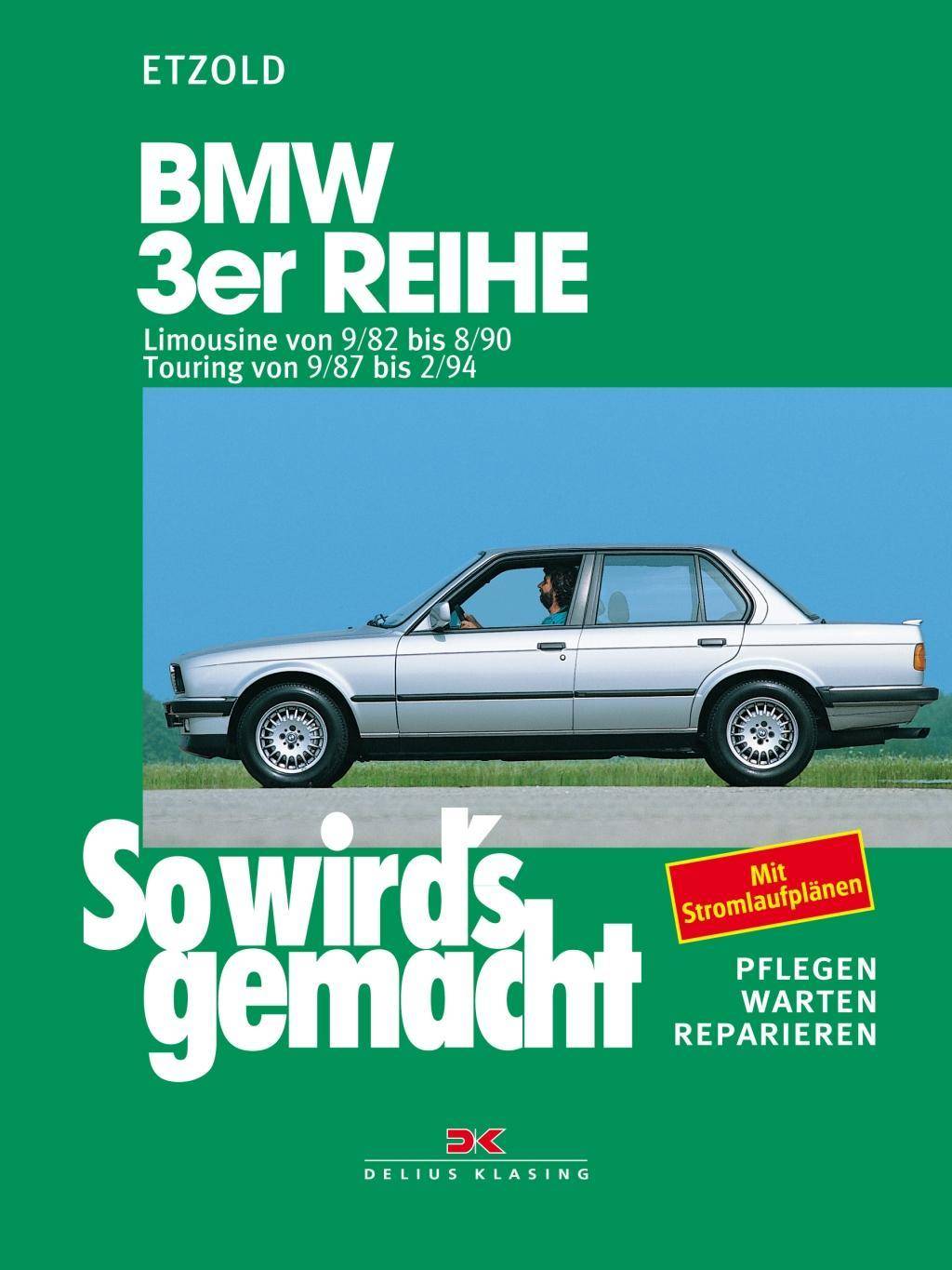 BMW 3er Limousine von 9/82 bis 8/90, Touring von 9/87 bis 2/94 So wird's gemacht - Band 58 (Print on Demand). Mit Stromlaufplänen