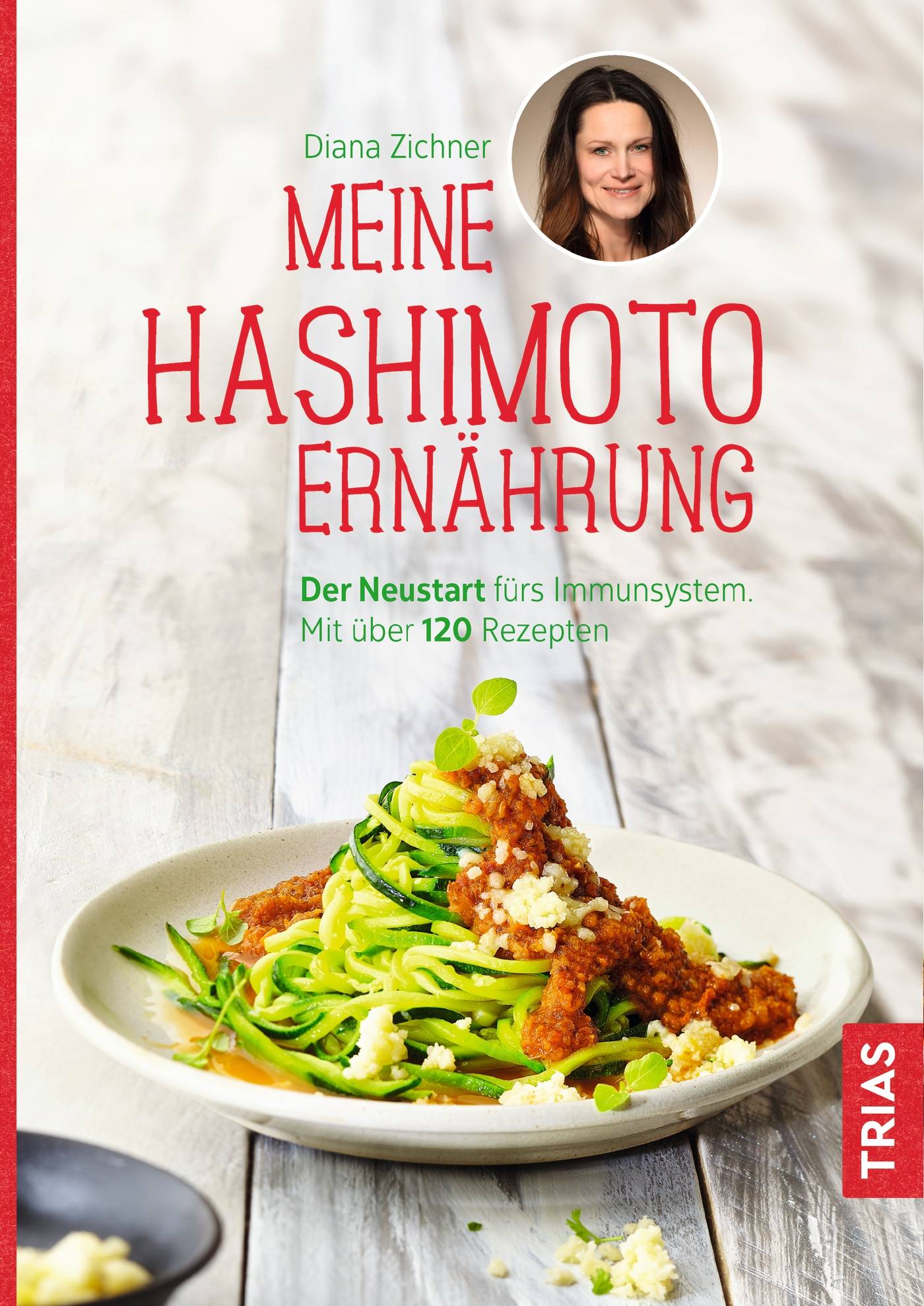 Meine Hashimoto-Ernährung Der Neustart fürs Immunsystem. Mit über 120 Rezepten