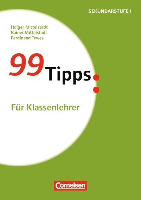 99 Tipps - Praxis-Ratgeber Schule für die Sekundarstufe I und II Für Klassenlehrer (5. Auflage) - Buch