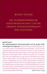 Die anthroposophische Geisteswissenschaft und die großen Zivilisationsfragen der Gegenwart Neun öffentliche Vorträge in den Niederlanden, gehlaten