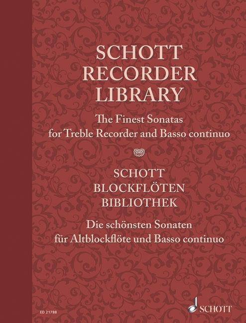 Schott Recorder Library, The Finest Sonatas for Treble Recorder and Basso continuo. Schott Blockflöten-Bibliothek, Die schönsten Sonaten für Altblo