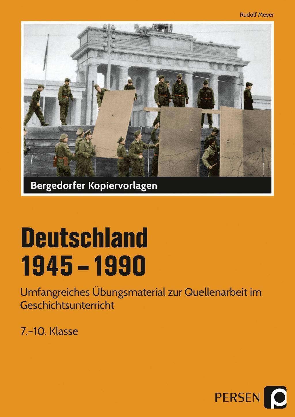 Deutschland 1945 - 1990 Umfangreiches Übungsmaterial zur Quellenarbeit im Geschichtsunterricht (7. bis 10. Klasse)