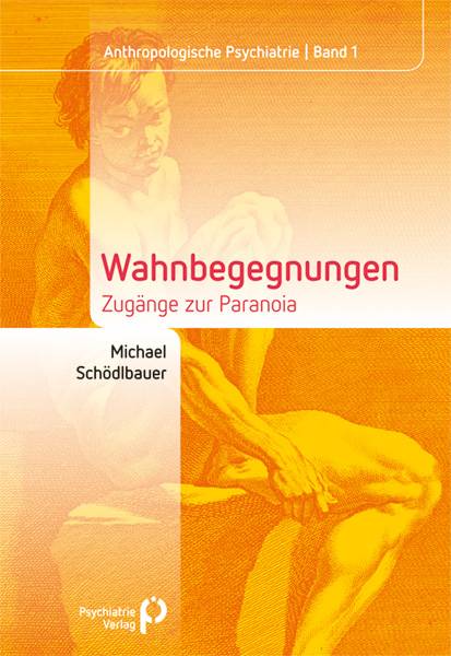 Wahnbegegnungen Zugänge zur Paranoia