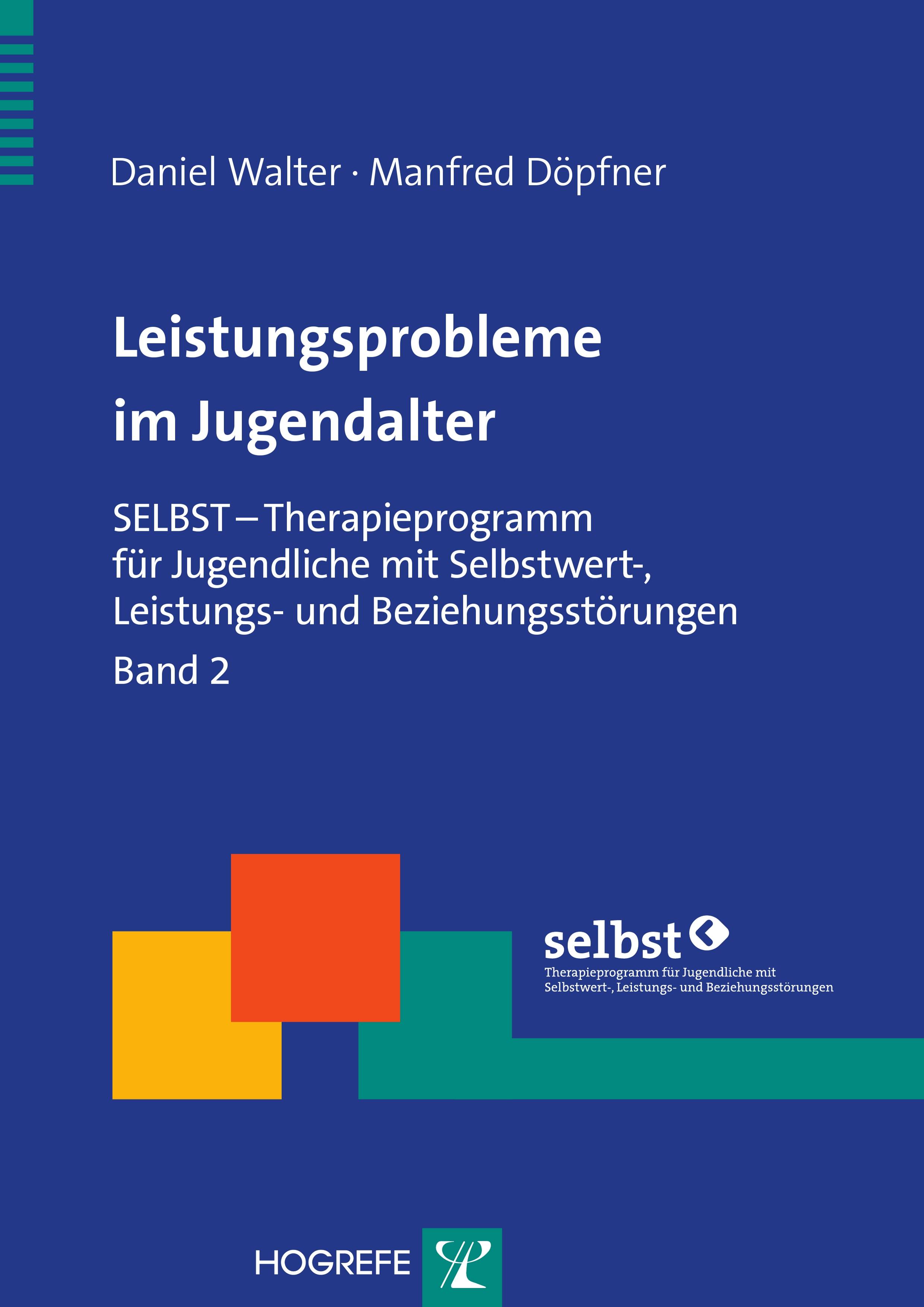 Leistungsprobleme im Jugendalter, m.CD-ROM SELBST - Therapieprogramm für Jugendliche mit Selbstwert-, Leistungs- und Beziehungsstörungen, Band 2