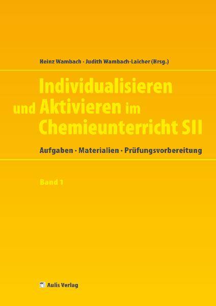 Individualisieren und Aktivieren im Chemieunterricht SII, mit CD-ROM. Bd.1 Aufgaben - Materialien - Prüfungsvorbereitung