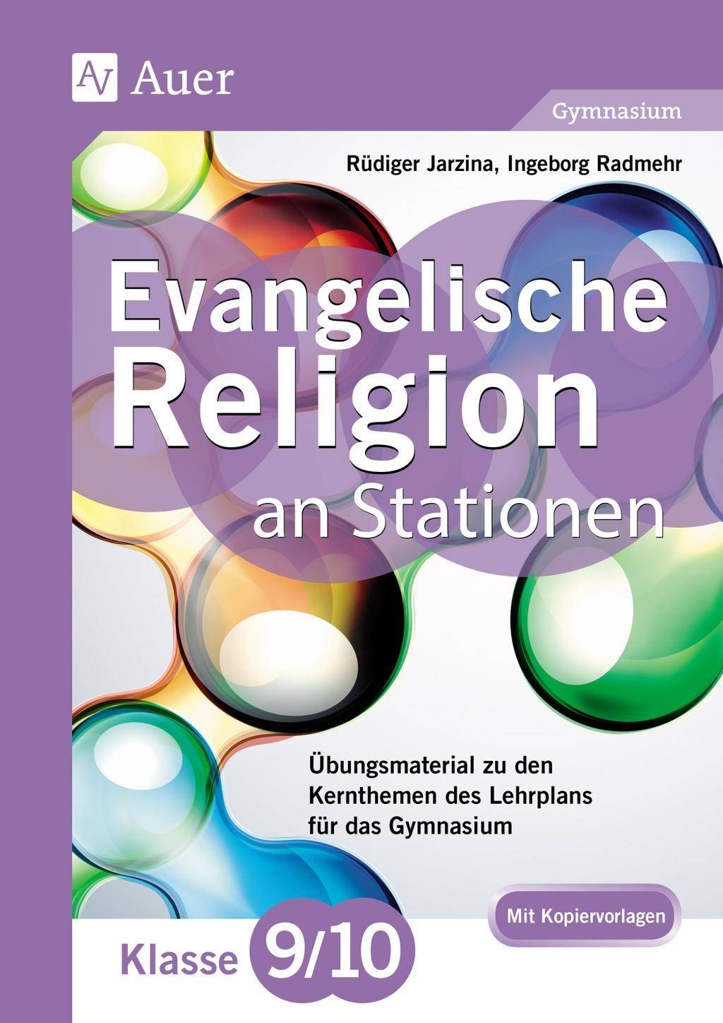 Evangelische Religion an Stationen 9-10 Gymnasium Übungsmaterial zu den Kernthemen des Lehrplans für das Gymnasium Klasse 9/10