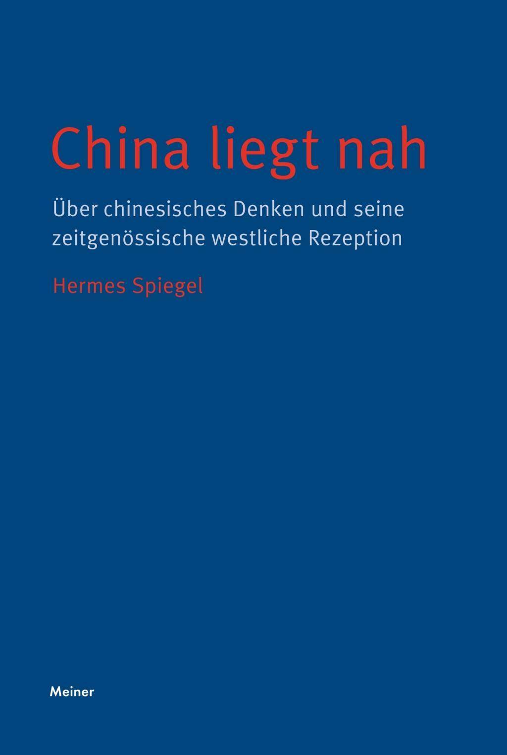 China liegt nah Über chinesisches Denken und seine zeitgenössische westliche Rezeption
