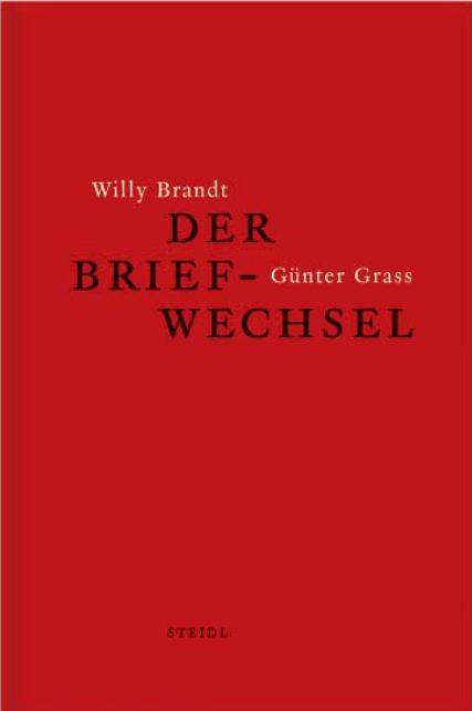 Willy Brandt und Günter Grass - Der Briefwechsel Der Briefwechsel