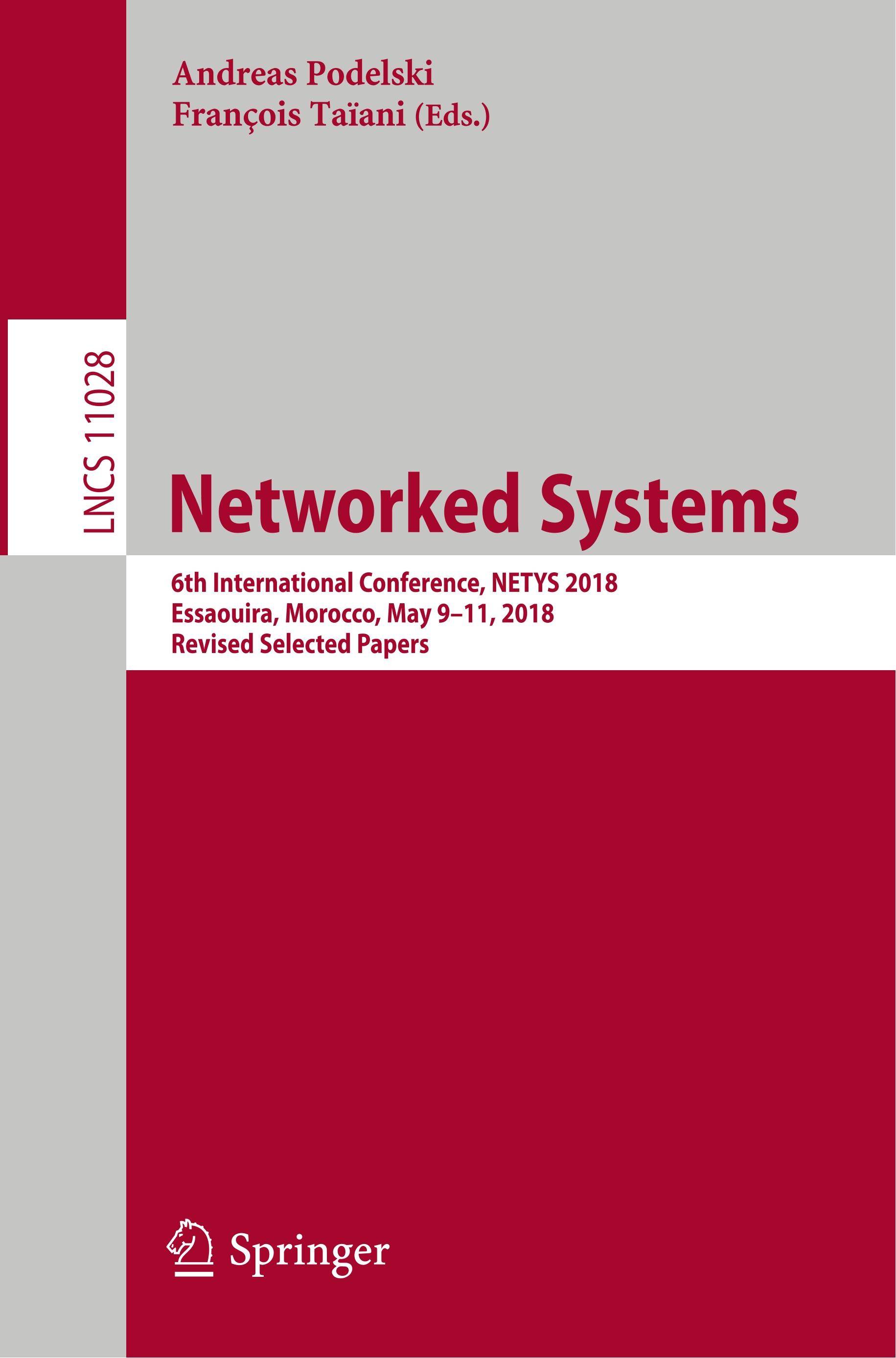 Networked Systems 6th International Conference, NETYS 2018, Essaouira, Morocco, May 911, 2018, Revised Selected Papers