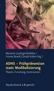 ADHS, Frühprävention statt Medikalisierung Theorie, Forschung, Kontroversen