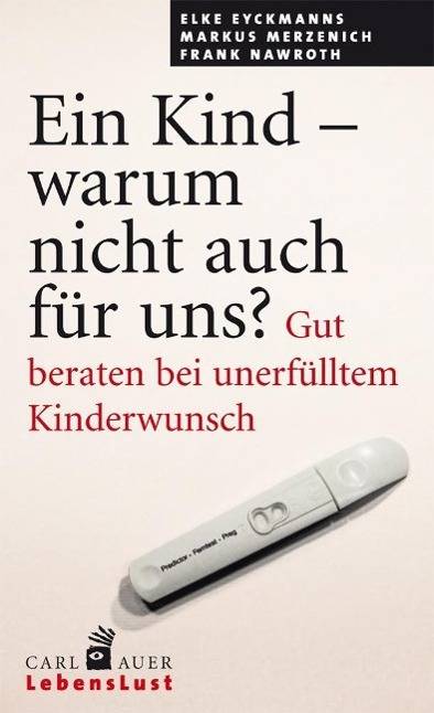 Ein Kind - warum nicht auch für uns? Gut beraten bei unerfülltem Kinderwunsch