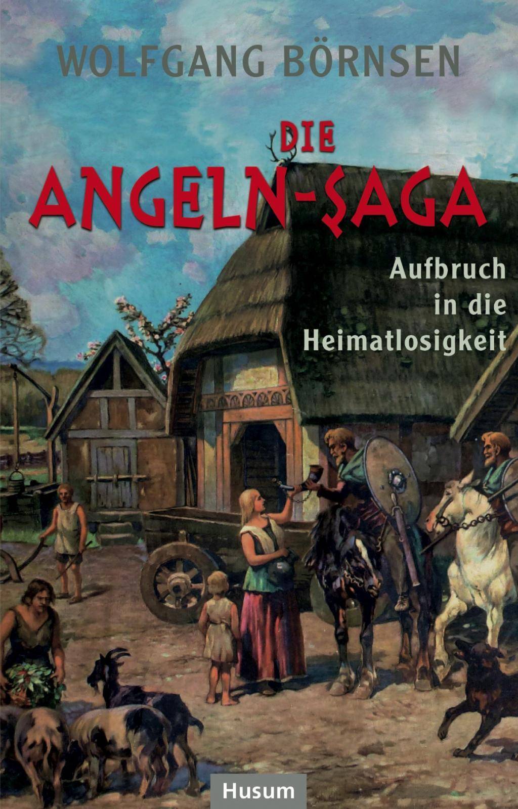 Die Angeln-Saga - Aufbruch in die Heimatlosigkeit Aufbruch in die Heimatlosigkeit