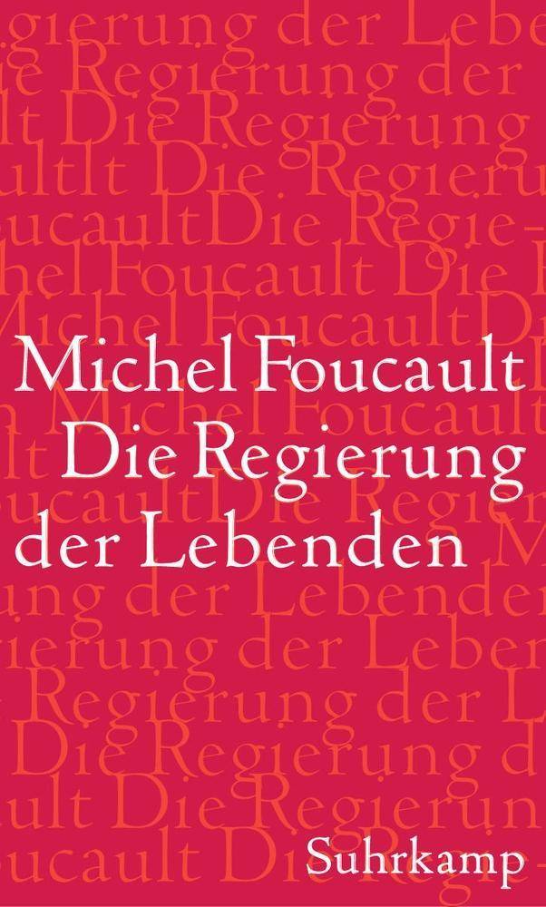 Die Regierung der Lebenden Vorlesungen am Collège de France 1979-1980