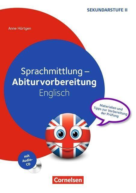 Abiturvorbereitung Fremdsprachen - Englisch Sprachmittlung - Materialien und Tipps zur Vorbereitung der Prüfung - Kopiervorlagen mit Audio-CD