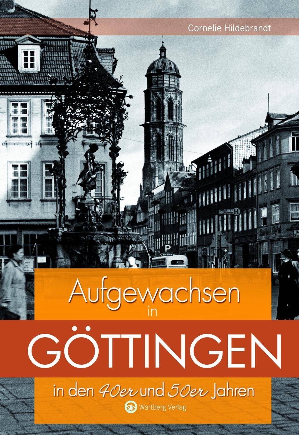 Aufgewachsen in Göttingen in den 40er und 50er Jahren Aufgewachsen in