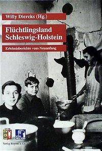 Flüchtlingsland Schleswig-Holstein Erlebnisberichte vom Neuanfang