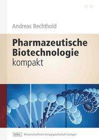 Pharmazeutische Biotechnologie kompakt Kompakt-Lehrbuch