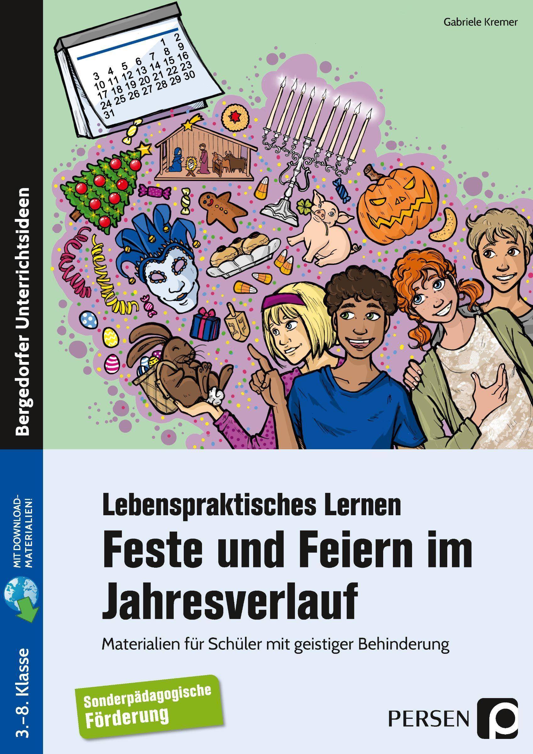 Feste und Feiern im Jahresverlauf Lebenspraktische Materialien für Schüler mit geistiger Behinderung (3. bis 8. Klasse)