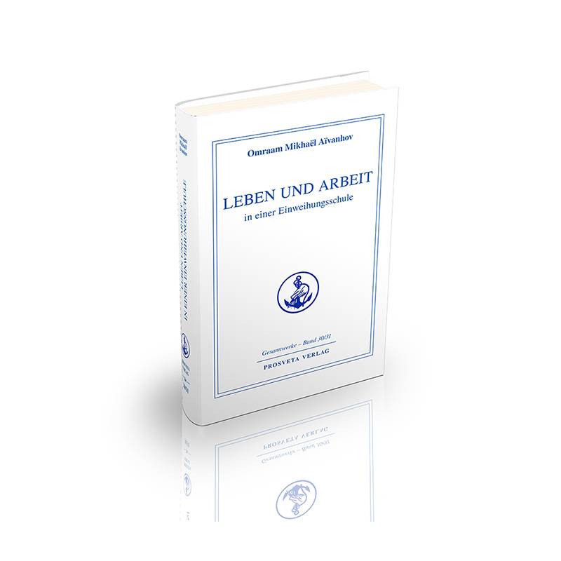 Leben und Arbeit in einer Einweihungsschule Reihe Gesamtwerke Aivanhov 30/31