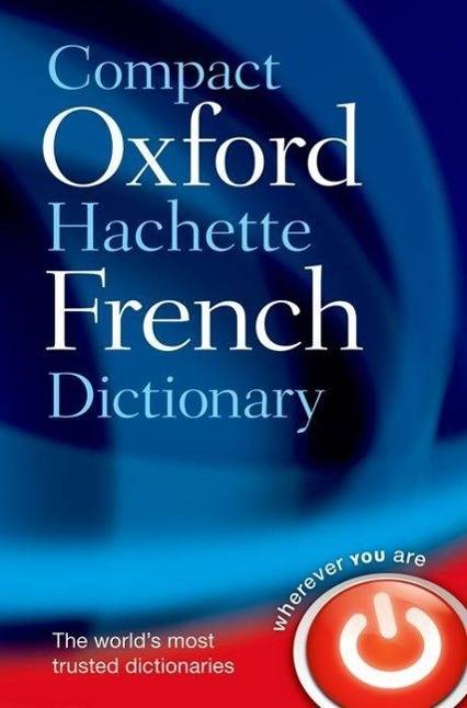 Compact Oxford-Hachette French Dictionary Over 90,000 words and phrases