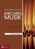 Katholische Kirchenmusik Praxis und liturgische Hintergründe